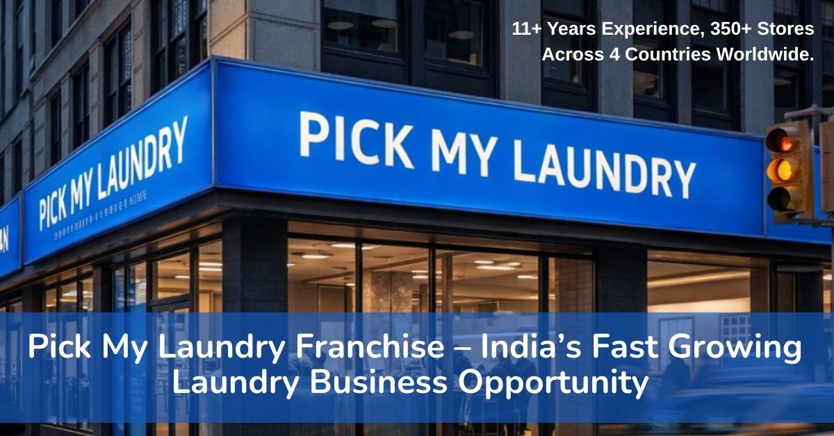 Pick My Laundry Franchise – India’s Fast Growing Laundry Business Opportunity
